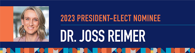 2023 President-Elect nominee Dr. Joss Reimer