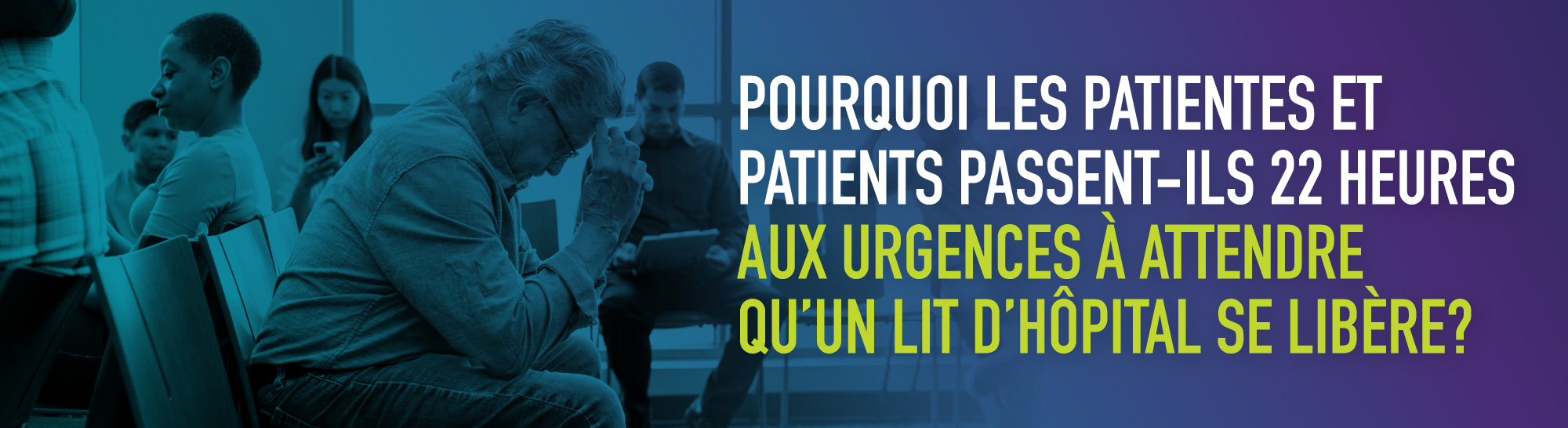 Pourquoi les patientes et patients passent-ils 22 heures aux urgences à attendre qu’un lit d’hôpital se libère?