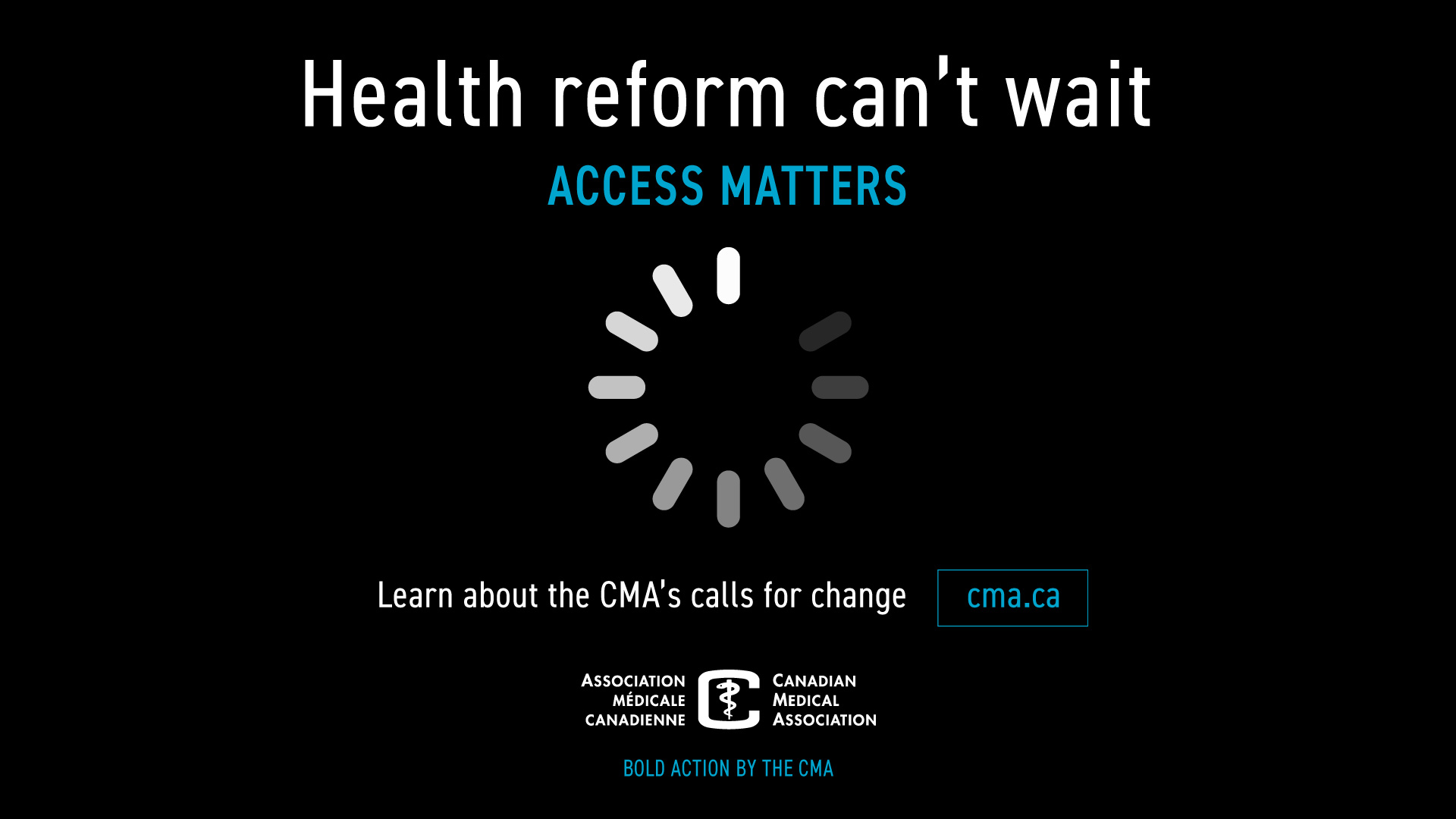 Health reform can't wait. Access matters. Learn about the CMA's calls for change at cma.ca.